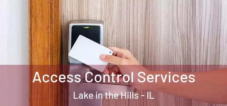 Access Control Services Lake in the Hills - IL