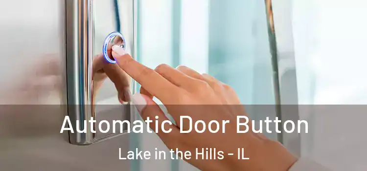 Automatic Door Button Lake in the Hills - IL