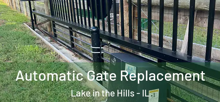 Automatic Gate Replacement Lake in the Hills - IL