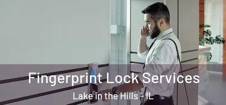 Fingerprint Lock Services Lake in the Hills - IL
