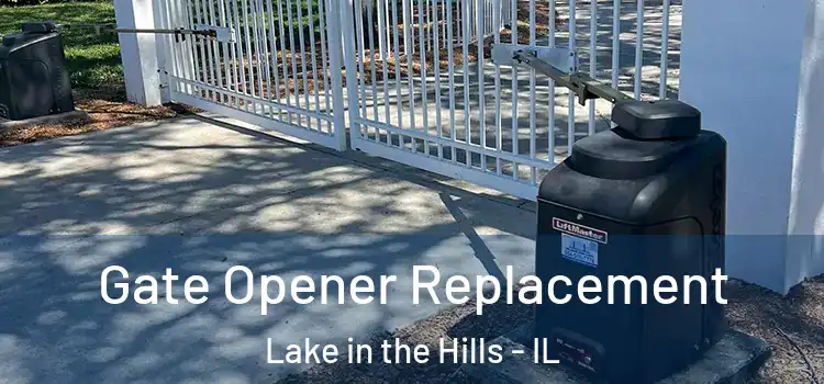 Gate Opener Replacement Lake in the Hills - IL