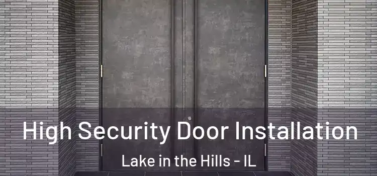High Security Door Installation Lake in the Hills - IL