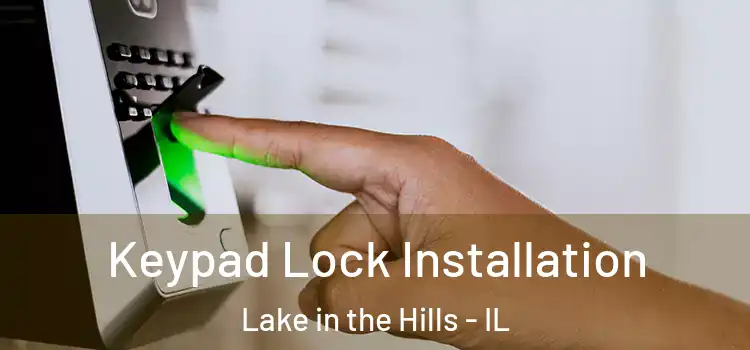 Keypad Lock Installation Lake in the Hills - IL