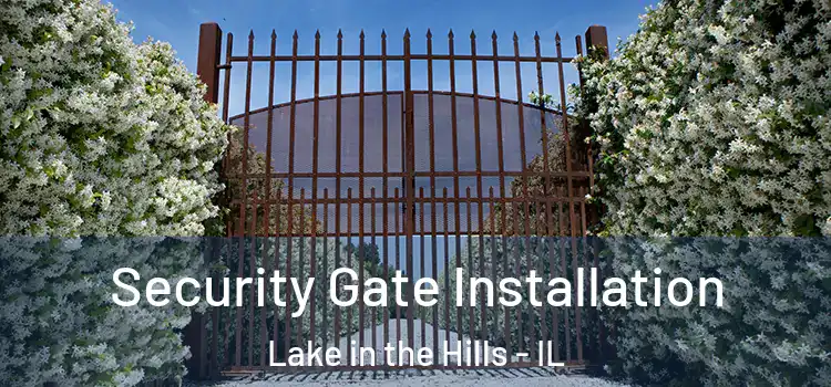 Security Gate Installation Lake in the Hills - IL